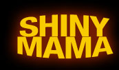 SHINY MAMA